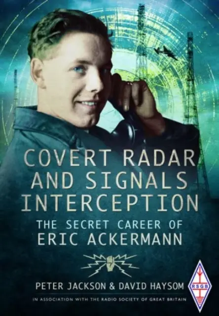 Verdecktes Radar und Abhören von Signalen: Die geheime Karriere des Eric Ackermann - Covert Radar and Signals Interception: The Secret Career of Eric Ackermann