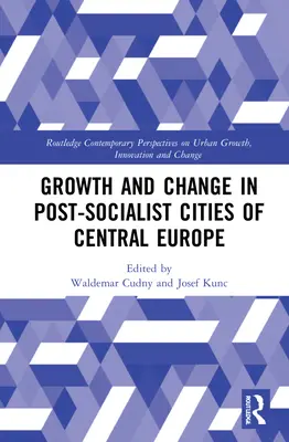 Wachstum und Wandel in den post-sozialistischen Städten Mitteleuropas - Growth and Change in Post-socialist Cities of Central Europe