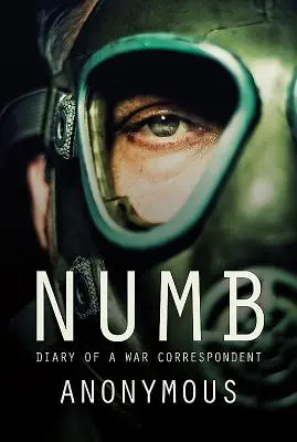 Numb: Tagebuch eines Kriegskorrespondenten - Numb: Diary of a War Correspondent