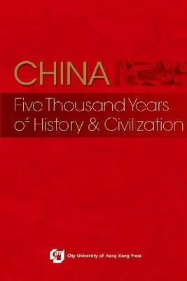 China: Fünf Tausend Jahre Geschichte und Zivilisation - China: Five Thousand Years of History and Civilization