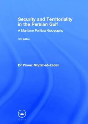 Sicherheit und Territorialität am Persischen Golf: Eine maritime politische Geographie - Security and Territoriality in the Persian Gulf: A Maritime Political Geography