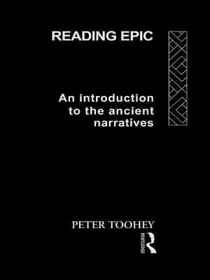 Epik lesen: Eine Einführung in die antiken Erzählungen - Reading Epic: An Introduction to the Ancient Narratives