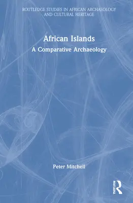 Afrikanische Inseln: Eine vergleichende Archäologie - African Islands: A Comparative Archaeology