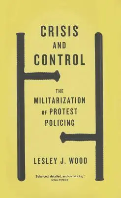 Krise und Kontrolle: Die Militarisierung der Protestpolizei - Crisis and Control: The Militarization of Protest Policing