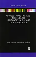 Orwells Politik und die englische Sprache“ im Zeitalter der Pseudokratie“ - Orwell's Politics and the English Language