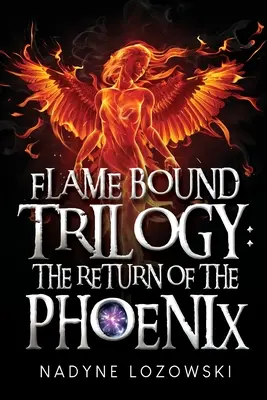 Flame Bound Trilogy: Die Rückkehr des Phönix - Flame Bound Trilogy: The Return of The Phoenix