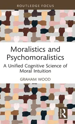 Moralistik und Psychomoralistik: Eine einheitliche kognitive Wissenschaft der moralischen Intuition - Moralistics and Psychomoralistics: A Unified Cognitive Science of Moral Intuition