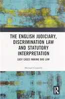 Die Judikative, das Diskriminierungsrecht und die Auslegung von Gesetzen: Einfache Fälle machen schlechtes Recht - The Judiciary, Discrimination Law and Statutory Interpretation: Easy Cases Making Bad Law