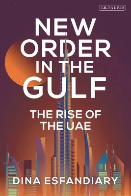 Neue Ordnung in der Golfregion: Der Aufstieg der VAE - New Order in the Gulf: The Rise of the Uae