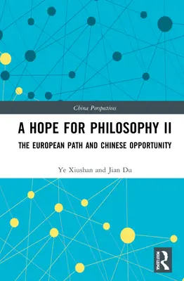 Eine Hoffnung für die Philosophie II: Der europäische Weg und die chinesische Chance - A Hope for Philosophy II: The European Path and Chinese Opportunity