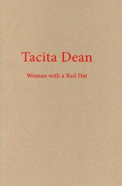 Tacita Dean - Frau mit dem roten Hut - Tacita Dean - Woman with a Red Hat