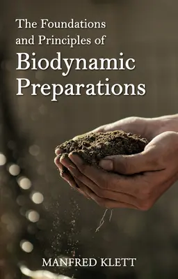 Die Grundlagen und Prinzipien der biodynamischen Präparate - The Foundations and Principles of Biodynamic Preparations