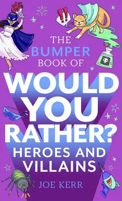 Das Stoßstangenbuch von Would You Rather?: Helden und Schurken Edition - The Bumper Book of Would You Rather?: Heroes and Villains Edition