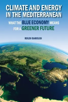 Klima und Energie im Mittelmeerraum: Was die blaue Wirtschaft für eine grünere Zukunft bedeutet - Climate and Energy in the Mediterranean: What the Blue Economy Means for a Greener Future