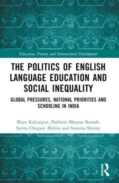Die Politik der englischsprachigen Bildung und der sozialen Ungleichheit: Globale Zwänge, nationale Prioritäten und Schulbildung in Indien - The Politics of English Language Education and Social Inequality: Global Pressures, National Priorities and Schooling in India