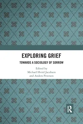 Trauer erforschen: Auf dem Weg zu einer Soziologie des Kummers - Exploring Grief: Towards a Sociology of Sorrow