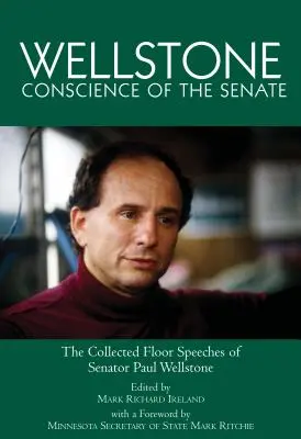 Wellstone, Gewissen des Senats: Die gesammelten Reden von Senator Paul Wellstone - Wellstone, Conscience of the Senate: The Collected Floor Speeches of Senator Paul Wellstone