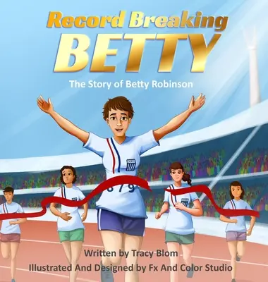 Rekordbrechende Betty: Die Geschichte von Betty Robinson - Record Breaking Betty: The Story of Betty Robinson