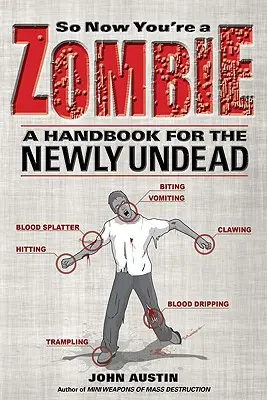 Jetzt bist du also ein Zombie: Ein Handbuch für die frisch Untoten - So Now You're a Zombie: A Handbook for the Newly Undead