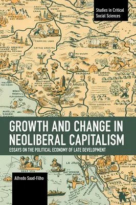 Wachstum und Wandel im neoliberalen Kapitalismus: Essays über die politische Ökonomie der späten Entwicklung - Growth and Change in Neoliberal Capitalism: Essays on the Political Economy of Late Development