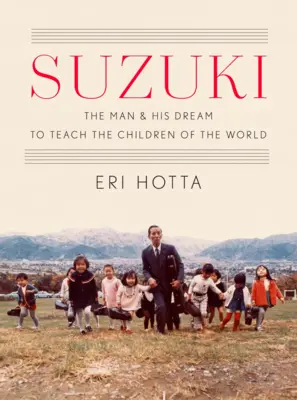 Suzuki: Der Mann und sein Traum, die Kinder der Welt zu unterrichten - Suzuki: The Man and His Dream to Teach the Children of the World