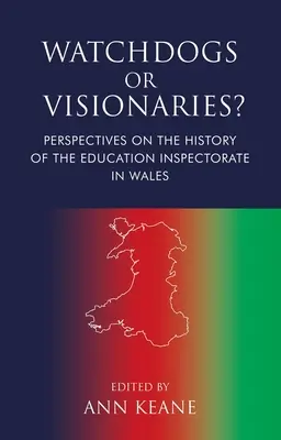 Wachhunde oder Visionäre? Perspektiven zur Geschichte der walisischen Bildungsaufsichtsbehörde - Watchdogs or Visionaries?: Perspectives on the History of the Education Inspectorate in Wales