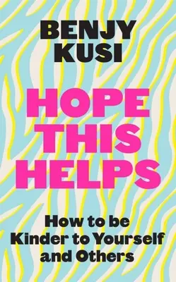 Ich hoffe, das hilft: Wie man freundlich zu sich selbst und anderen ist - Hope This Helps: How to Be Kinder to Yourself and Others