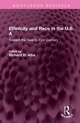 Ethnizität und Rasse in den U.S.A: Auf dem Weg ins einundzwanzigste Jahrhundert - Ethnicity and Race in the U.S.a: Toward the Twenty-First Century