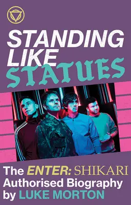 Stehen wie Statuen -- Die autorisierte Biographie von Enter Shikari - Standing Like Statues -- The Enter Shikari Authorised Biography