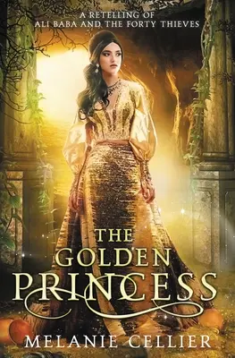 Die goldene Prinzessin: Eine Nacherzählung von Ali Baba - The Golden Princess: A Retelling of Ali Baba