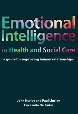 Emotionale Intelligenz im Gesundheits- und Sozialwesen: Ein Leitfaden zur Verbesserung der zwischenmenschlichen Beziehungen - Emotional Intelligence in Health and Social Care: A Guide for Improving Human Relationships