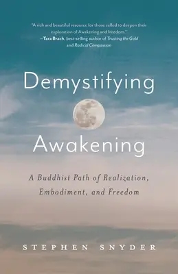 Entmystifizierung des Erwachens: Ein buddhistischer Weg der Verwirklichung, Verkörperung und Freiheit - Demystifying Awakening: A Buddhist Path of Realization, Embodiment, and Freedom