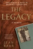 Vermächtnis: Memoiren - Die Rolle einer Familie bei der Vertuschung in Großbritannien - Legacy: A Memoir - One family's role in Britain's cover-ups