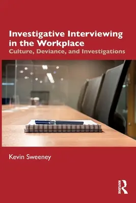 Investigative Befragung am Arbeitsplatz: Kultur, Abweichung und Ermittlungen - Investigative Interviewing in the Workplace: Culture, Deviance, and Investigations