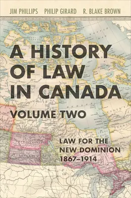 Geschichte des Rechts in Kanada, Band Zwei: Recht für ein neues Dominion, 1867-1914 - History of Law in Canada, Volume Two: Law for a New Dominion, 1867-1914