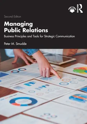 Öffentlichkeitsarbeit verwalten: Geschäftsprinzipien und Werkzeuge für strategische Kommunikation, 2e - Managing Public Relations: Business Principles and Tools for Strategic Communication, 2e