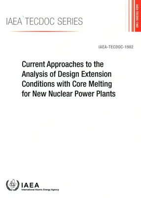 Aktuelle Ansätze zur Analyse von Auslegungsbedingungen mit Kernschmelze für neue Kernkraftwerke - Current Approaches to the Analysis of Design Extension Conditions with Core Melting for New Nuclear Power Plants