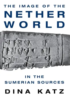 Das Bild der Unterwelt in den sumerischen Quellen - The Image of the Nether World in the Sumerian Sources