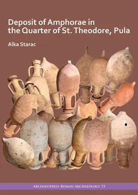 Hinterlegung von Amphoren im Viertel St. Theodore, Pula - Deposit of Amphorae in the Quarter of St. Theodore, Pula