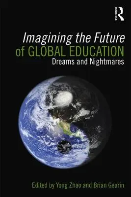 Vorstellungen von der Zukunft des globalen Lernens: Träume und Albträume - Imagining the Future of Global Education: Dreams and Nightmares