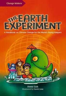 Das Erd-Experiment: Ein Handbuch zum Klimawandel für die jungen Hüter der Erde - The Earth Experiment: A Handbook on Climate Change for the World's Young Keepers