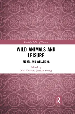 Wildtiere und Freizeit: Rechte und Wohlbefinden - Wild Animals and Leisure: Rights and Wellbeing