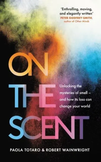 Dem Duft auf der Spur - Die Entschlüsselung der Geheimnisse des Geruchs - und wie sein Verlust Ihre Welt verändern kann - On the Scent - Unlocking the Mysteries of Smell - and How Its Loss Can Change Your World