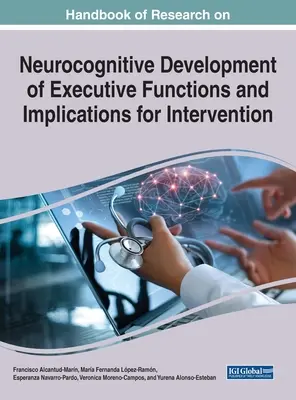 Handbuch der Forschung zur neurokognitiven Entwicklung von Exekutivfunktionen und Auswirkungen auf die Intervention - Handbook of Research on Neurocognitive Development of Executive Functions and Implications for Intervention