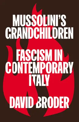 Mussolinis Enkelkinder: Der Faschismus im heutigen Italien - Mussolini's Grandchildren: Fascism in Contemporary Italy