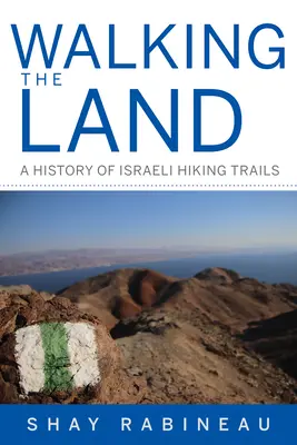 Walking the Land - Eine Geschichte der israelischen Wanderwege - Walking the Land - A History of Israeli Hiking Trails