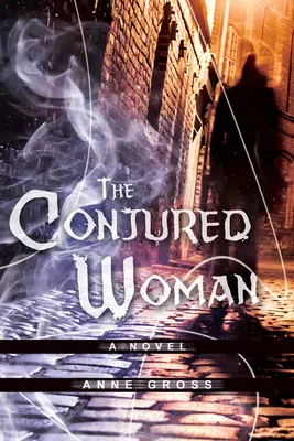 Die beschworene Frau: Ein RomanBand 1 - The Conjured Woman: A Novelvolume 1