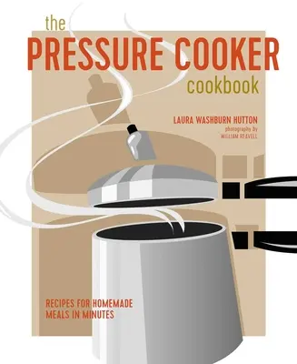 Das Schnellkochbuch: Rezepte für hausgemachte Mahlzeiten in Minutenschnelle - The Pressure Cooker Cookbook: Recipes for Homemade Meals in Minutes