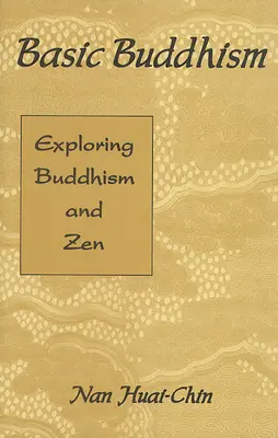 Grundlegender Buddhismus: Erkundung von Buddhismus und Zen - Basic Buddhism: Exploring Buddhism and Zen