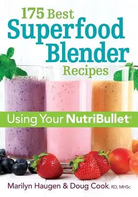 175 beste Superfood-Mixer-Rezepte: Verwenden Sie Ihren Nutribullet - 175 Best Superfood Blender Recipes: Using Your Nutribullet